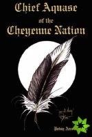 Chief Aquase of the Cheyenne Nation