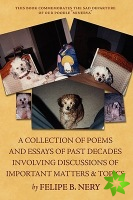 Collection of Poems and Essays of Past Decades Involving Discussions of Important Matters & Topics