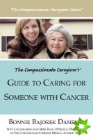 Compassionate Caregiver's Guide to Caring for Someone with Cancer