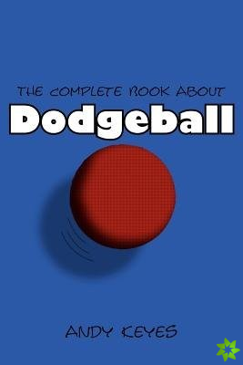 Complete Book About Dodgeball