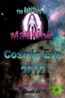 Cosmic Eve 2012 Rebirthing Mankind