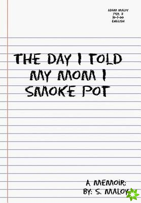 Day I Told My Mom I Smoke Pot