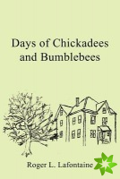 Days of Chickadees and Bumblebees
