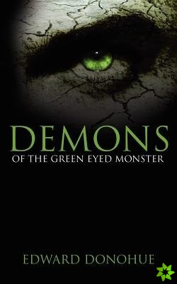 Demons of the Green Eyed Monster
