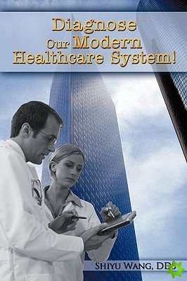 Diagnose Our Modern Healthcare System!