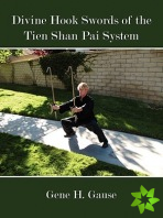 Divine Hook Swords of the Tien Shan Pai System