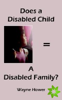 Does a Disabled Child = A Disabled Family?