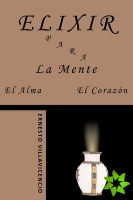 Elixir Para La Mente, El Alma, El Corazn