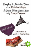 Everything I Needed to Know about Relationships, I Should Have Learned from My Panty Drawer