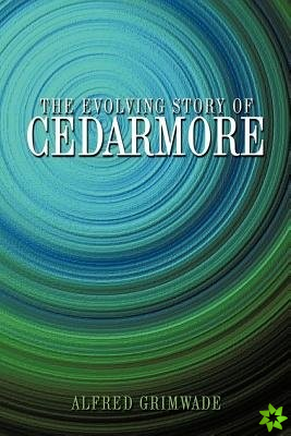 Evolving Story of Cedarmore