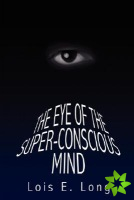 Eye of the Super-Conscious Mind