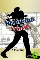 From Brooklyn To The World- A Fun Trip