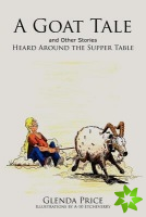 Goat Tale and Other Stories Heard Around the Supper Table