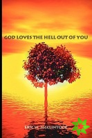 God Loves the Hell Out of You
