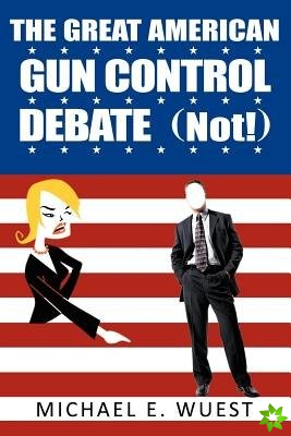 Great American Gun Control Debate (Not!)
