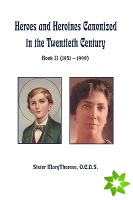 Heroes and Heroines Canonized in the Twentieth Centurybook II (1951 - 1999)