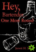 Hey, Bartender...One More Round