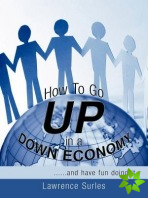 How to Go Up in a Down Economy