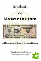 Idealism Vs. Materialism