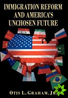 Immigration Reform and America's Unchosen Future