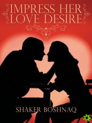 Impress Her Love Desire
