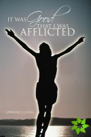 It Was Good That I Was Afflicted