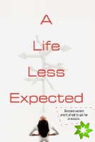 Life Less Expected