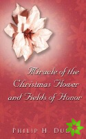 Miracle of the Christmas Flower & Fields of Honor