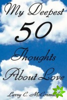 My Deepest 50 Thoughts about Love