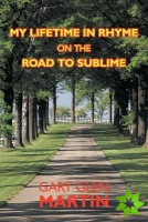 My Lifetime in Rhyme, on the Road to Sublime