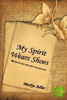 My Spirit Wears Shoes