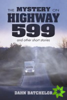 MYSTERY ON HIGHWAY 599 and Other Short Stories