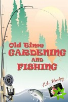Old Time Gardening and Fishing