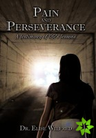 Pain and Perseverance-A Testimony of Life's Lessons