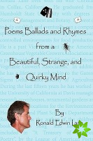 Poems Ballads and Rhymes from a Beautiful, Strange, and Quirky Mind