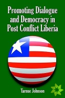 Promoting Dialogue and Democracy in Post Conflict Liberia