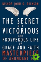 Secret of a Victorious and Prosperous Life of Grace and Faith