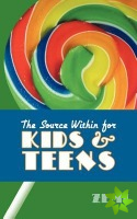 Source Within for Kids & Teens the Source Within for Kids & Teens