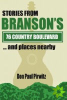 Stories From Branson's 76 Country Boulevard...and Places Nearby