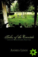 Tales of the Eventide and Other Dark Matter