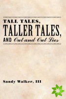 Tall Tales, Taller Tales, and Out and Out Lies