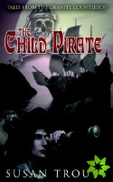 THE CHILD PIRATE: TALES FROM THE GRANITE COUNTERTOP