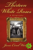 Thirteen White Roses