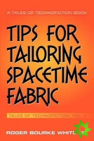 Tips for Tailoring Spacetime Fabric