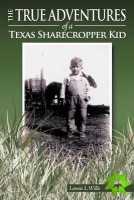 True Adventures of a Texas Sharecropper Kid