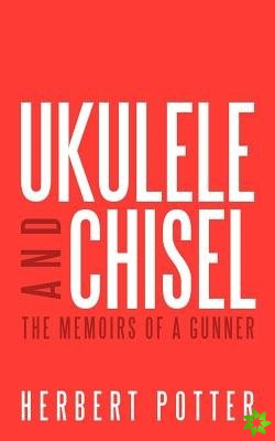 Ukulele and Chisel