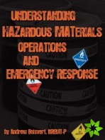 Understanding Hazardous Materials, Operations, and Emergency Response