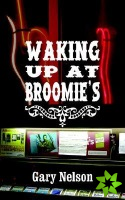 Waking Up At Broomie's