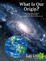 What Is Our Origin?