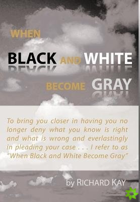 When Black and White Become Gray